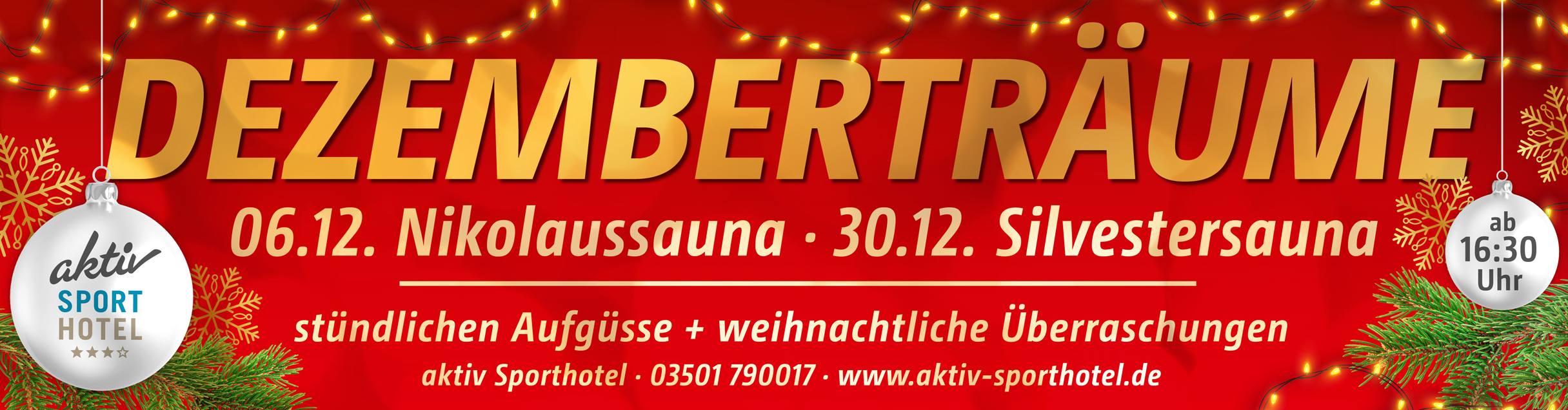 Rotes Weihnachtsbanner mit goldenen Sternen und Tannenzweigen. In großer gelber Schrift steht ‚Dezemberträume‘. Darunter die Termine: ‚05.12. Nikolaus-Sauna – 30.12. Silvester-Sauna‘. Zusätzlich wird auf weihnachtliche Aufgüsse und festliche Überraschungen hingewiesen. Links und rechts hängen Weihnachtskugeln mit dem Logo des Aktiv Sporthotels.